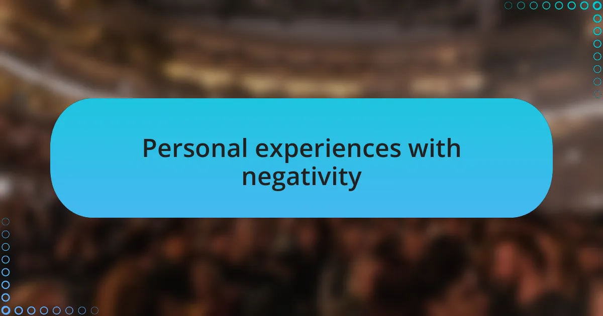 Personal experiences with negativity