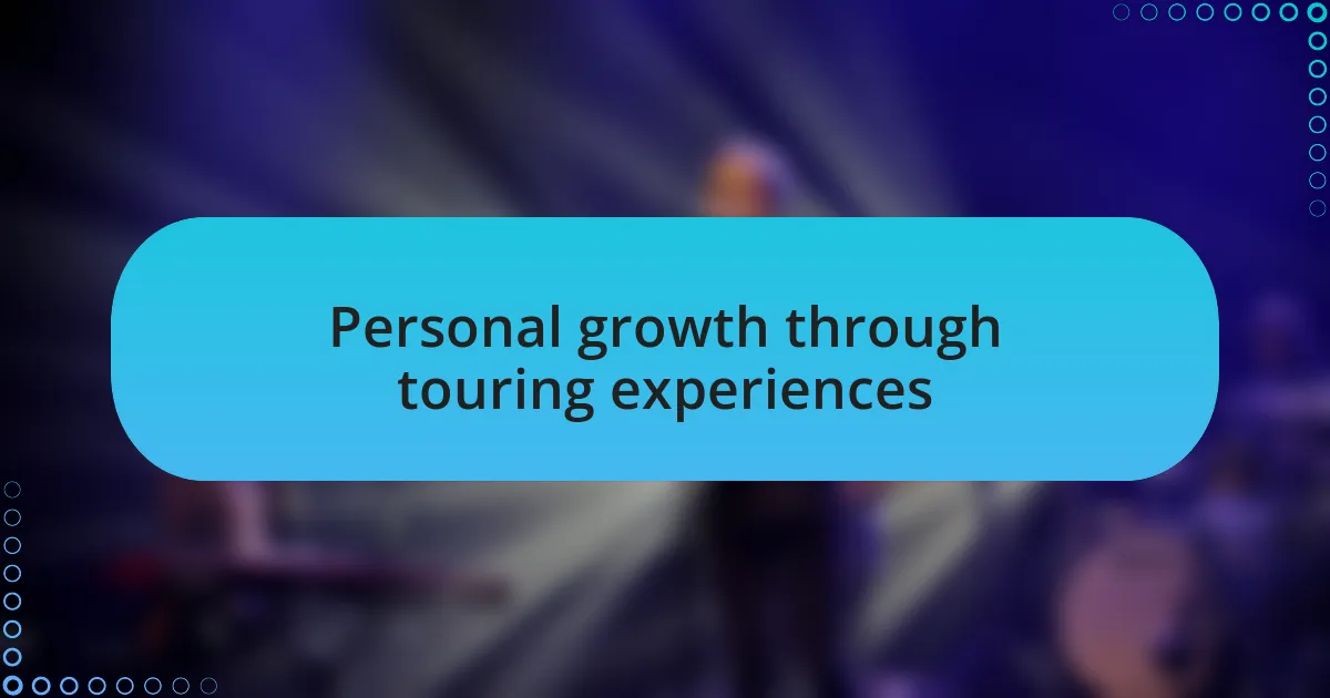 Personal growth through touring experiences