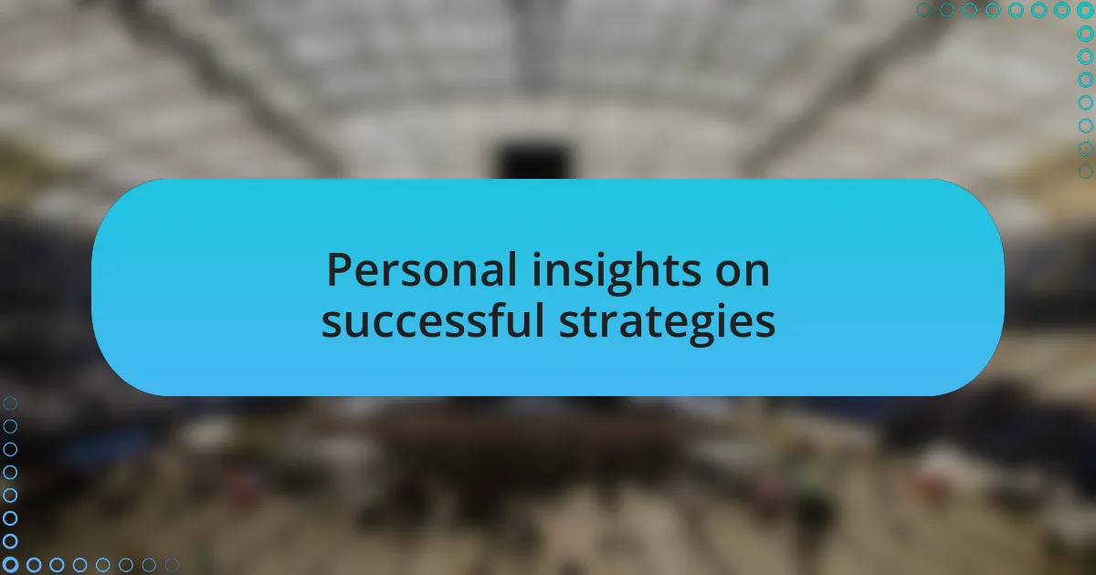 Personal insights on successful strategies