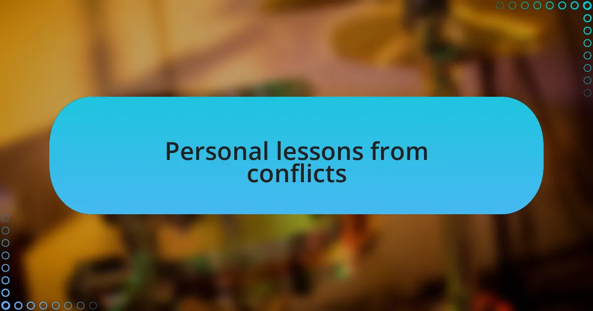 Personal lessons from conflicts