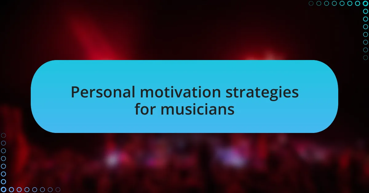Personal motivation strategies for musicians