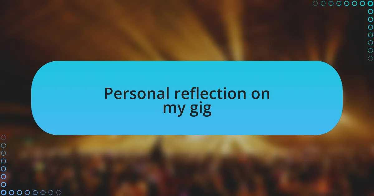 Personal reflection on my gig