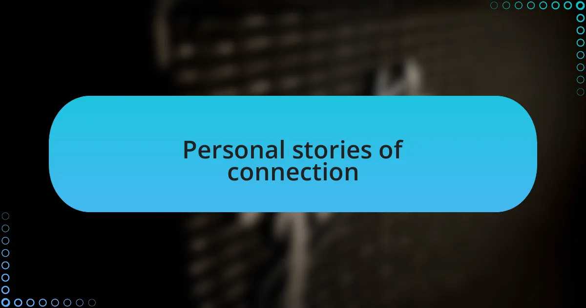 Personal stories of connection