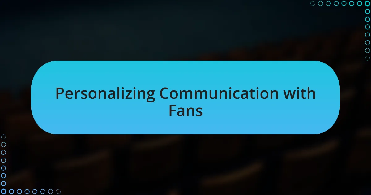 Personalizing Communication with Fans