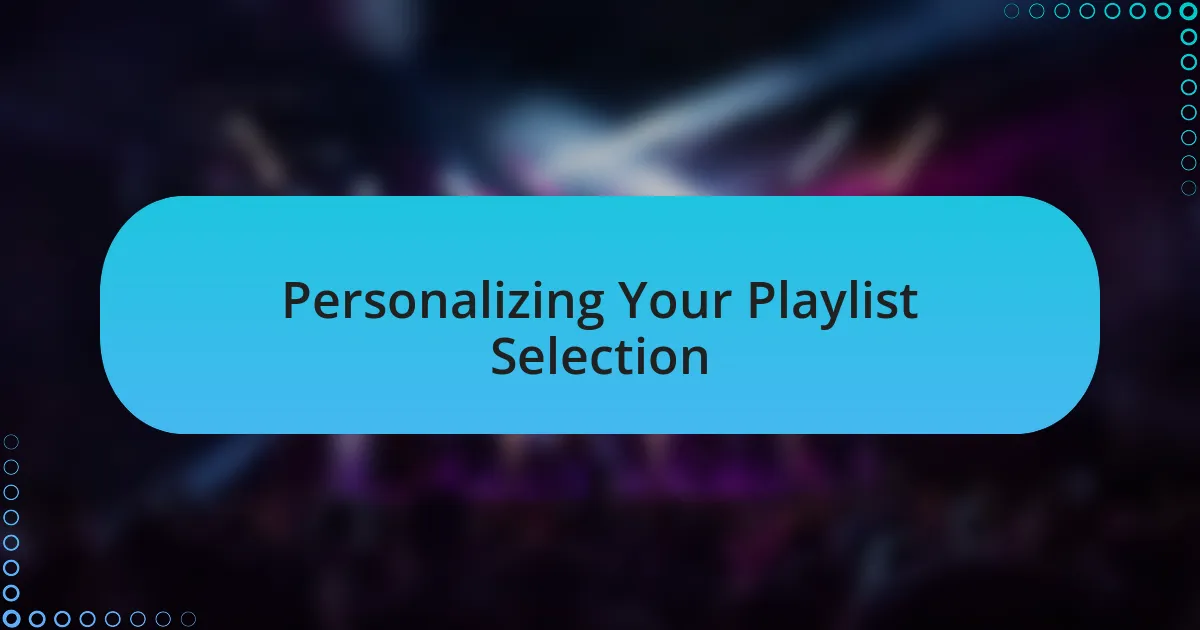 Personalizing Your Playlist Selection