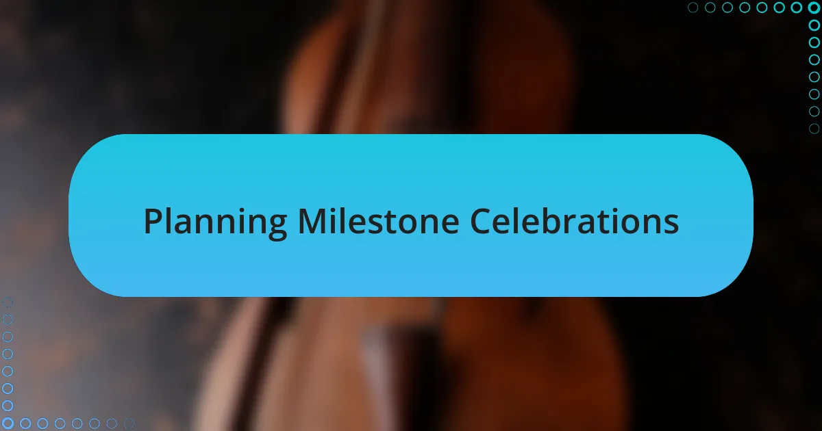Planning Milestone Celebrations