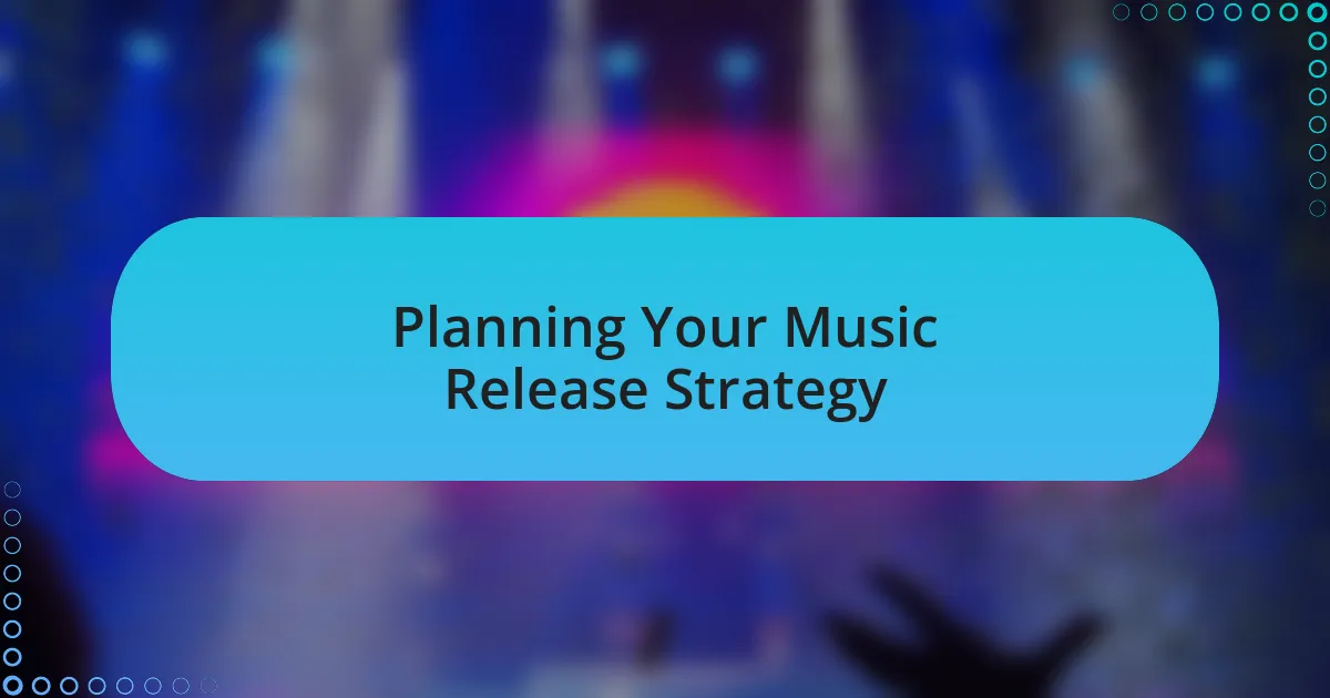 Planning Your Music Release Strategy