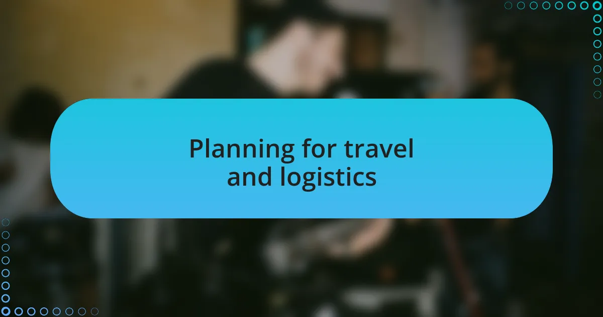 Planning for travel and logistics
