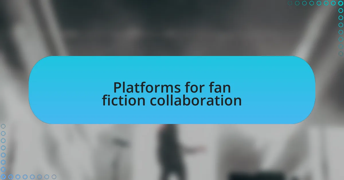 Platforms for fan fiction collaboration