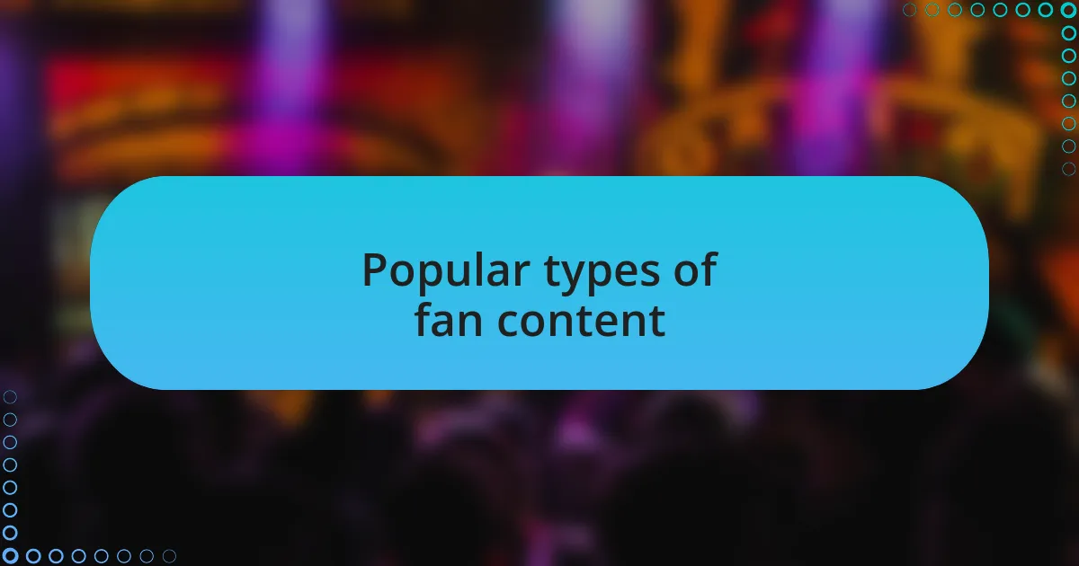 Popular types of fan content
