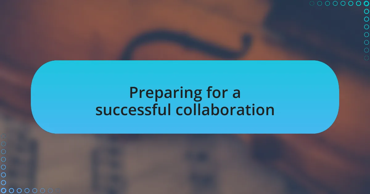 Preparing for a successful collaboration