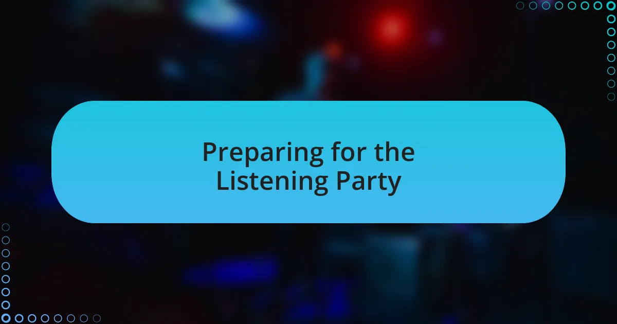 Preparing for the Listening Party
