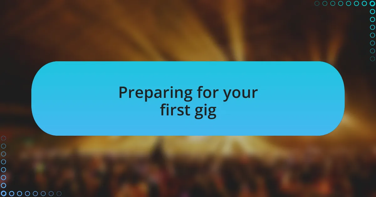 Preparing for your first gig
