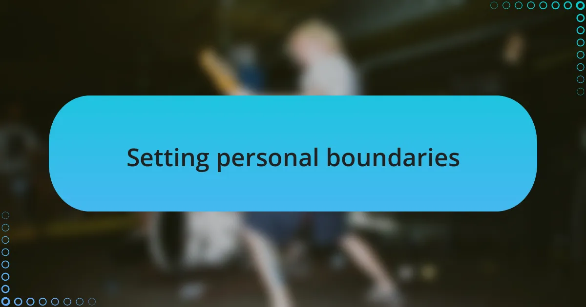 Setting personal boundaries
