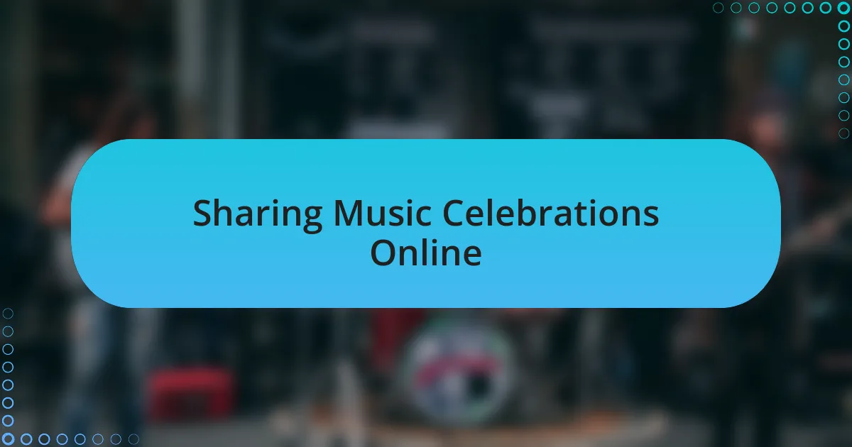 Sharing Music Celebrations Online