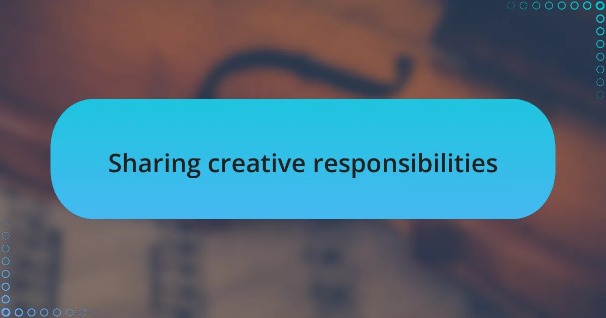 Sharing creative responsibilities