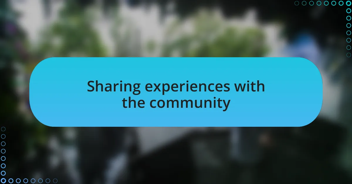 Sharing experiences with the community
