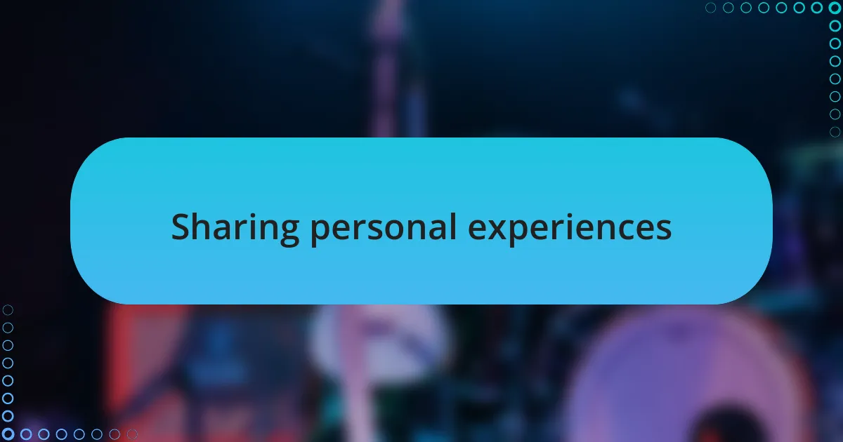 Sharing personal experiences
