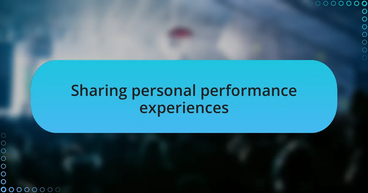 Sharing personal performance experiences