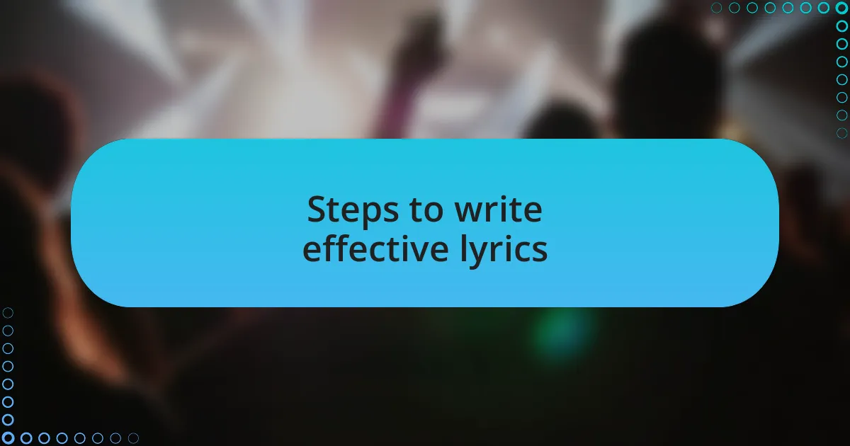 Steps to write effective lyrics