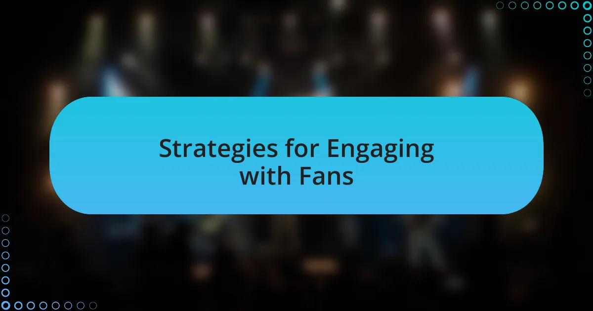 Strategies for Engaging with Fans