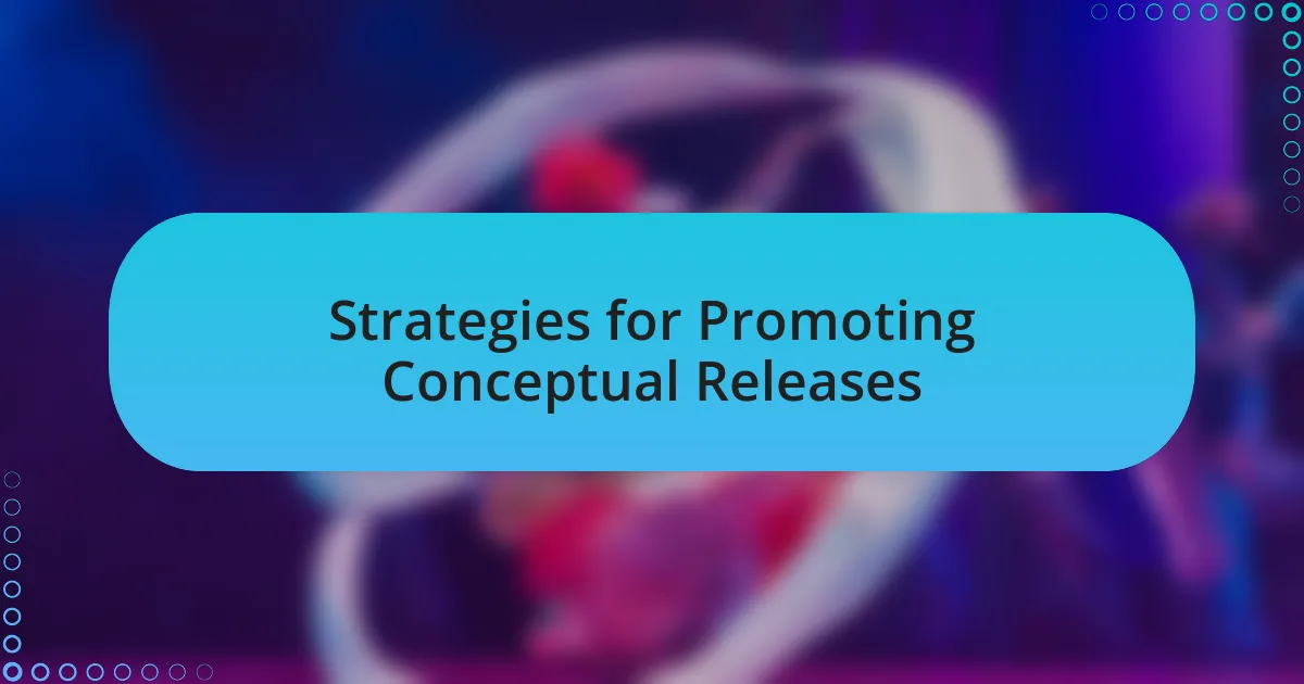 Strategies for Promoting Conceptual Releases