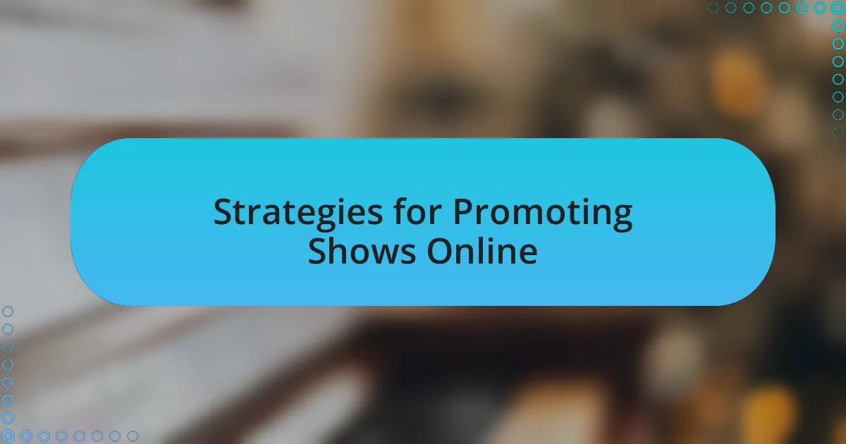 Strategies for Promoting Shows Online