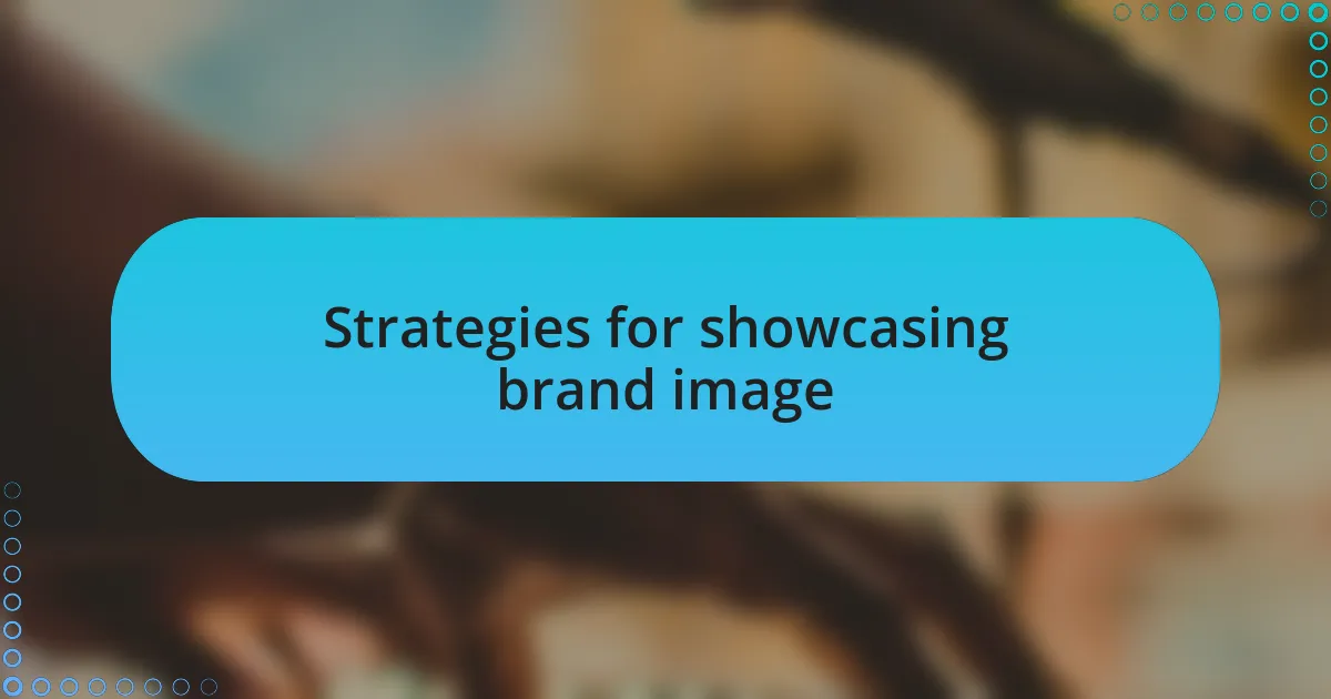 Strategies for showcasing brand image