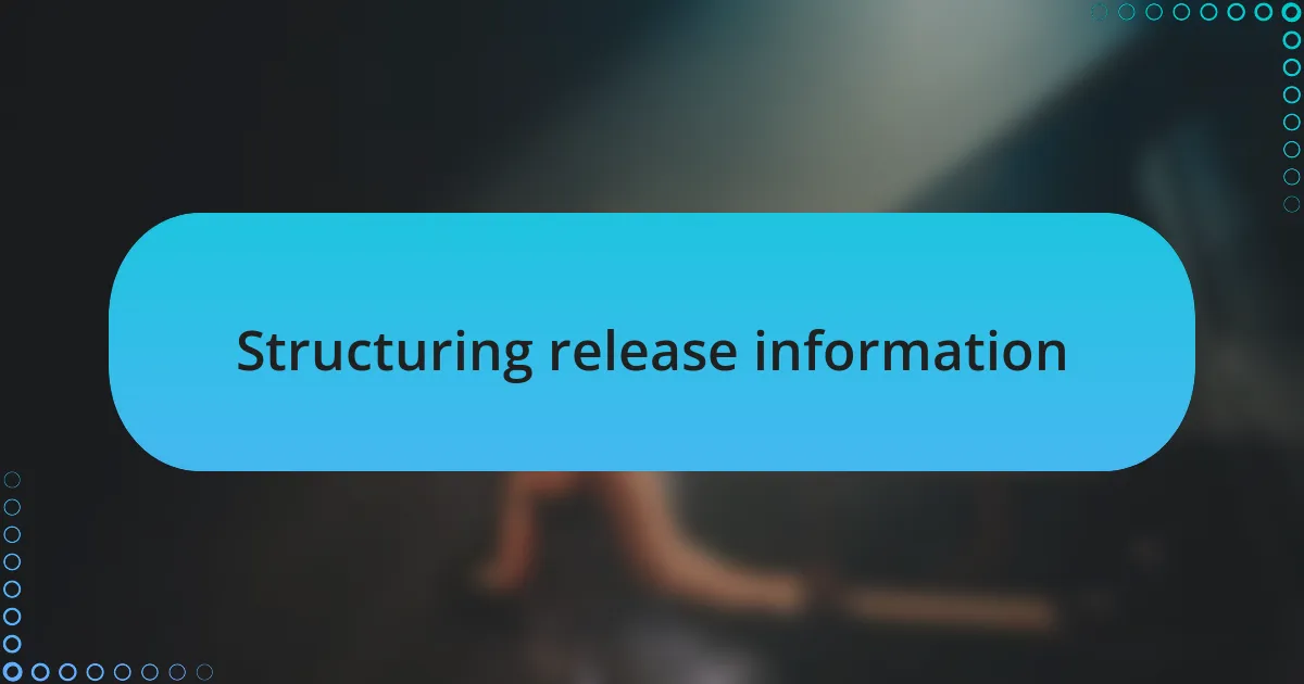 Structuring release information