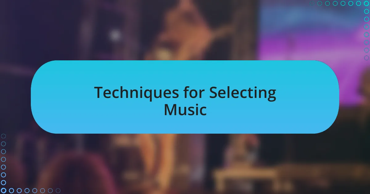 Techniques for Selecting Music