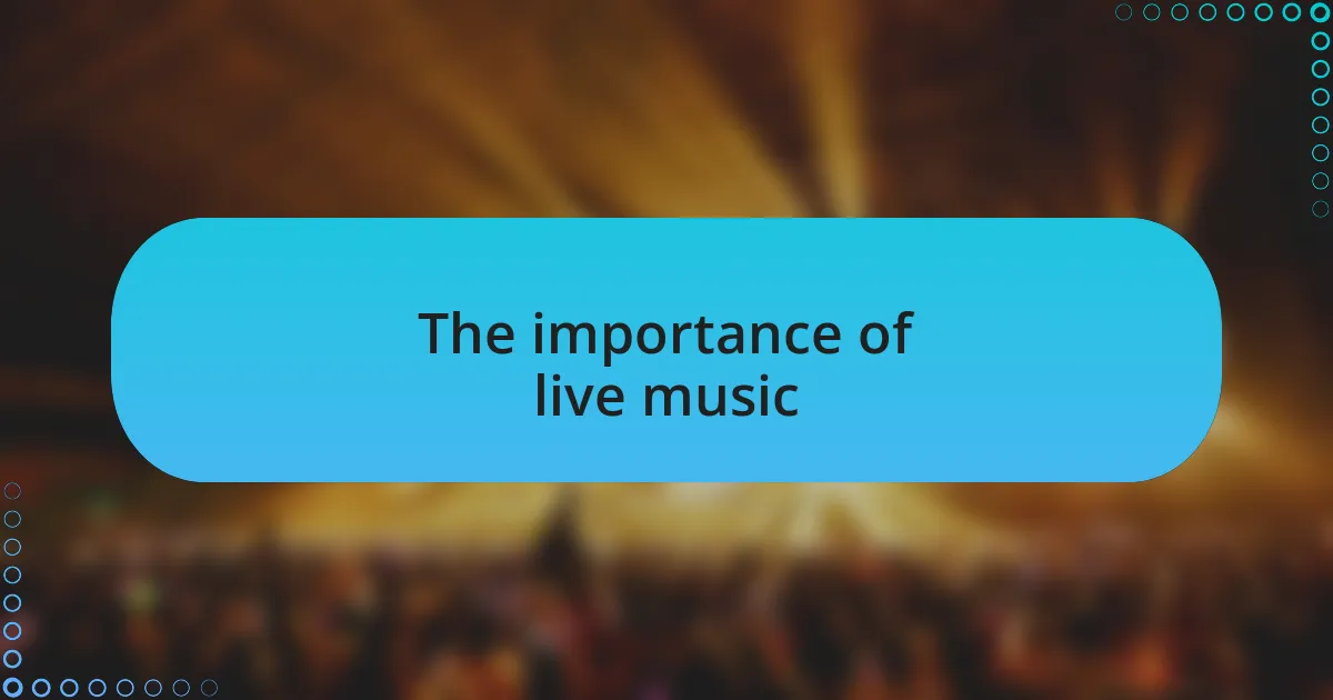 The importance of live music