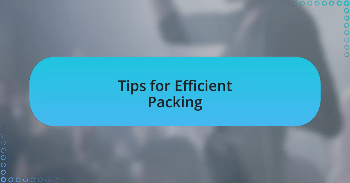 Tips for Efficient Packing