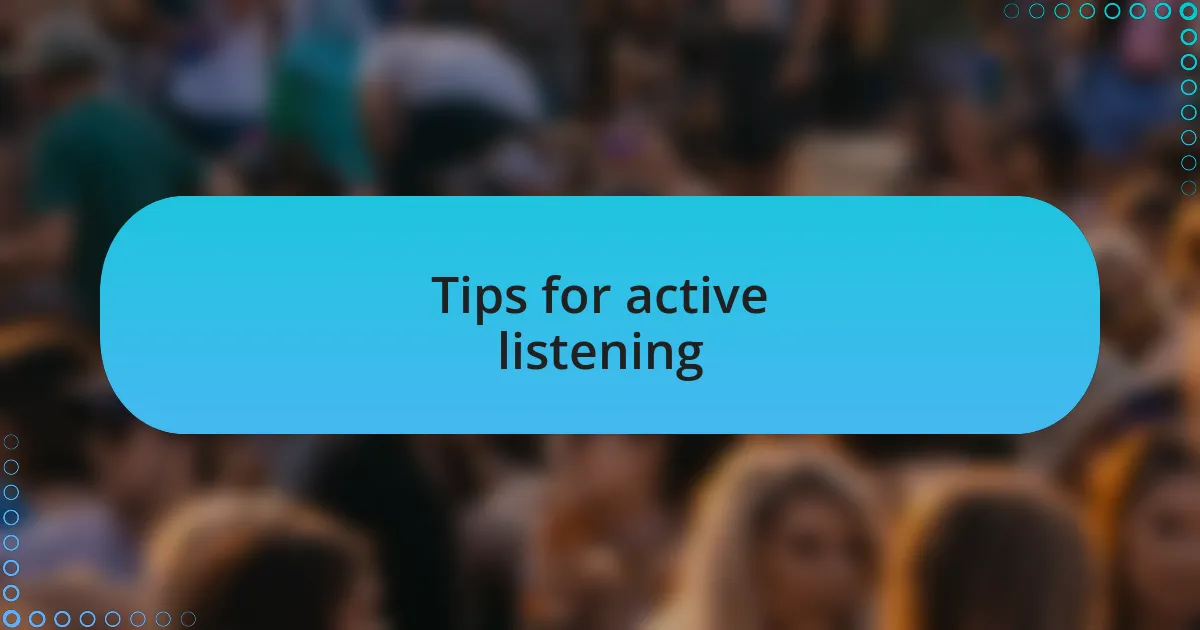 Tips for active listening