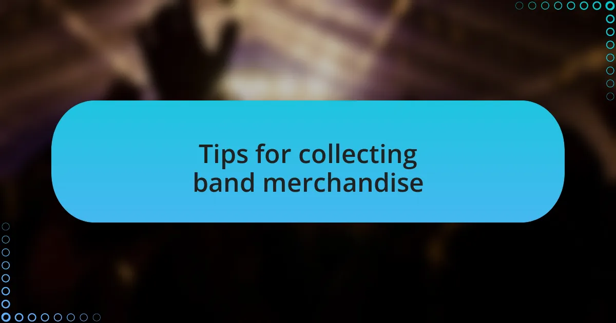 Tips for collecting band merchandise