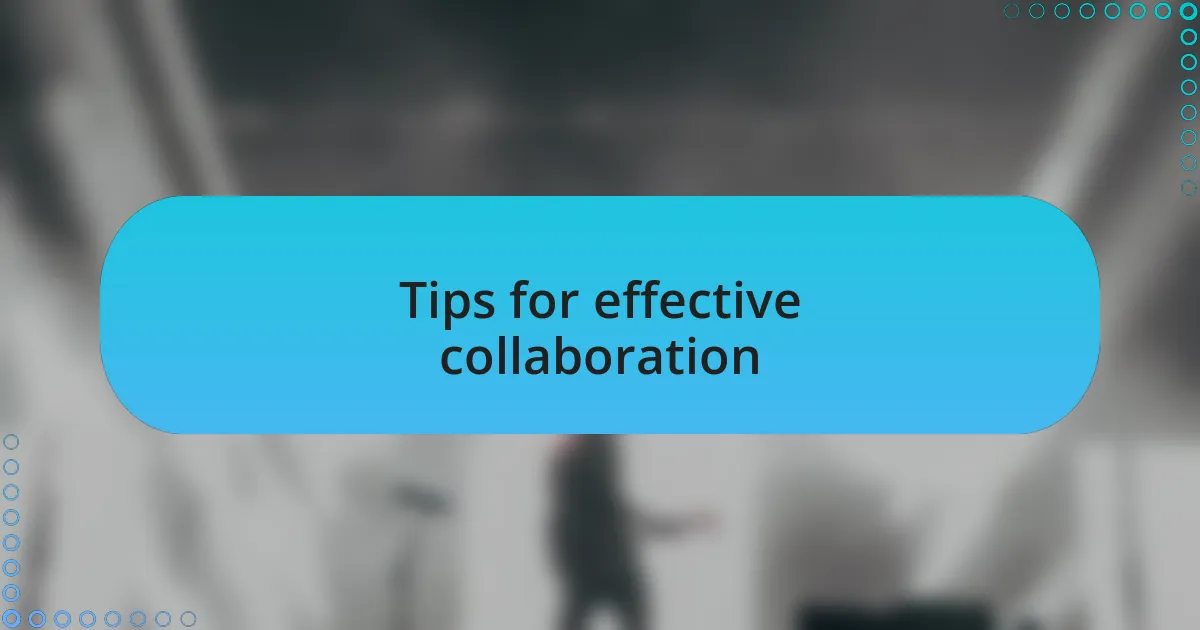 Tips for effective collaboration