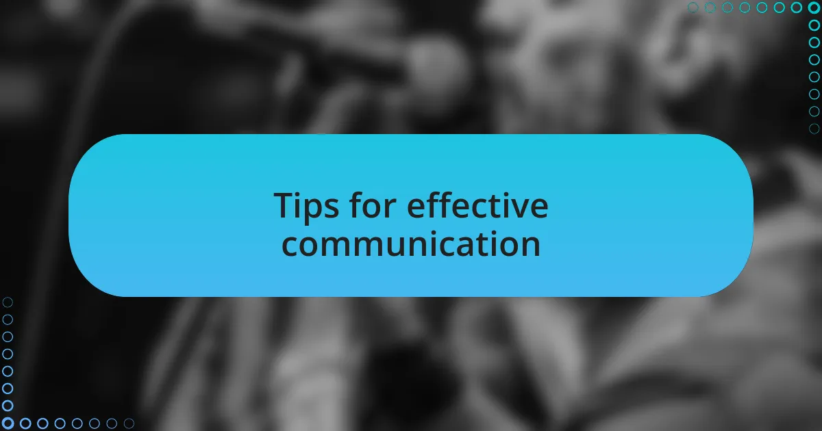 Tips for effective communication