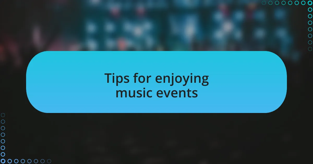 Tips for enjoying music events