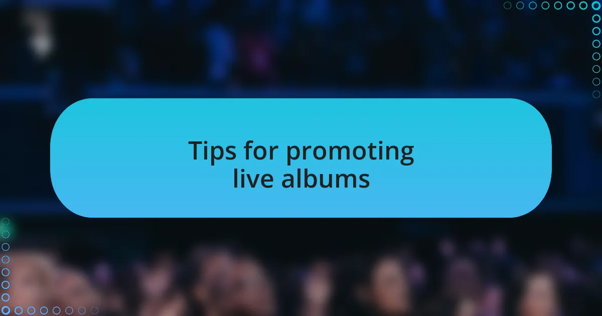Tips for promoting live albums