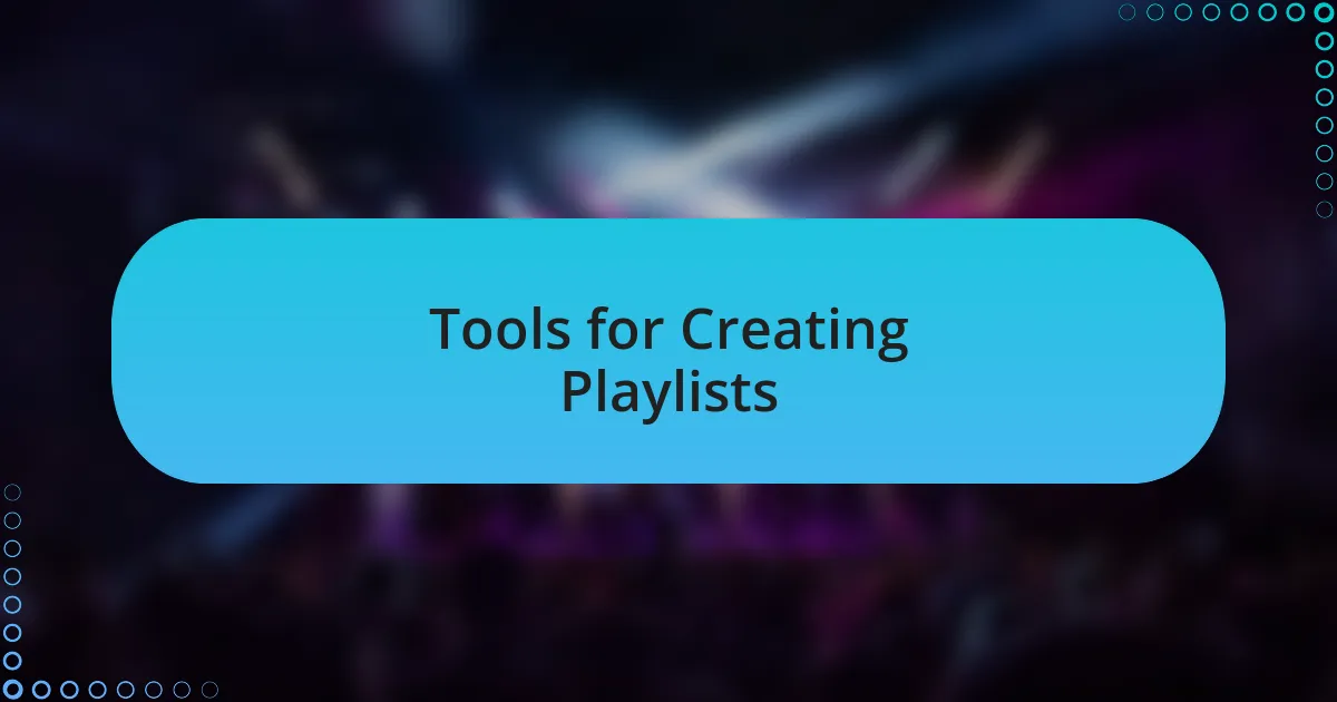 Tools for Creating Playlists