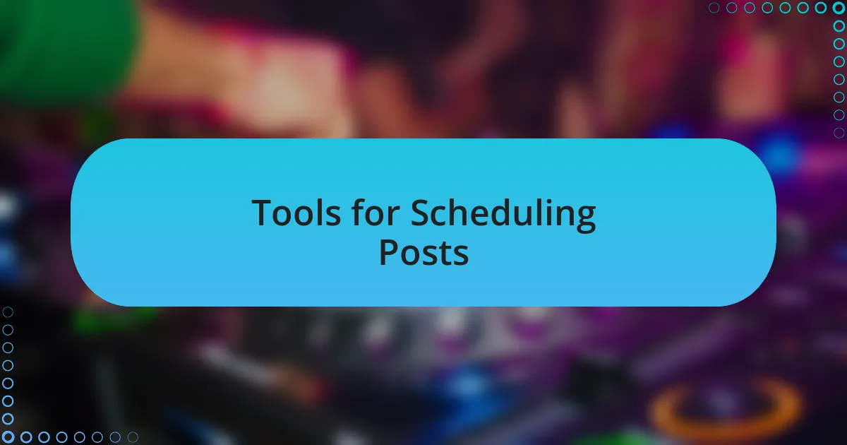 Tools for Scheduling Posts