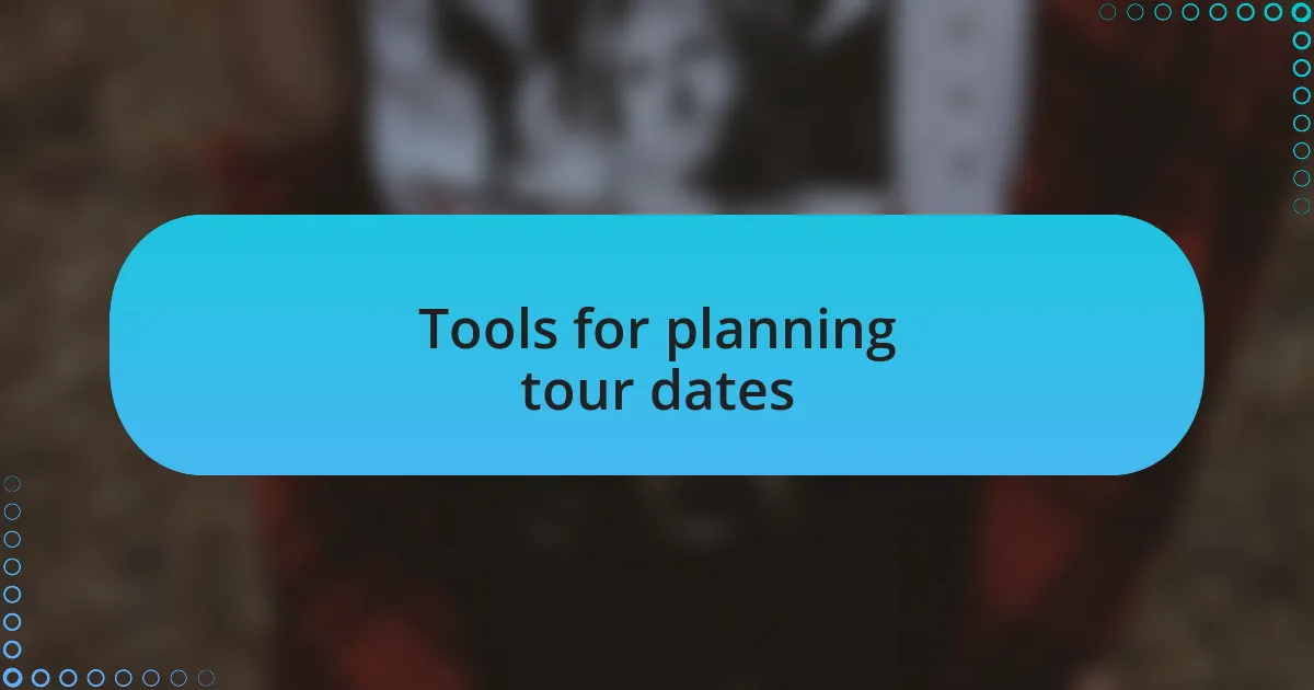 Tools for planning tour dates