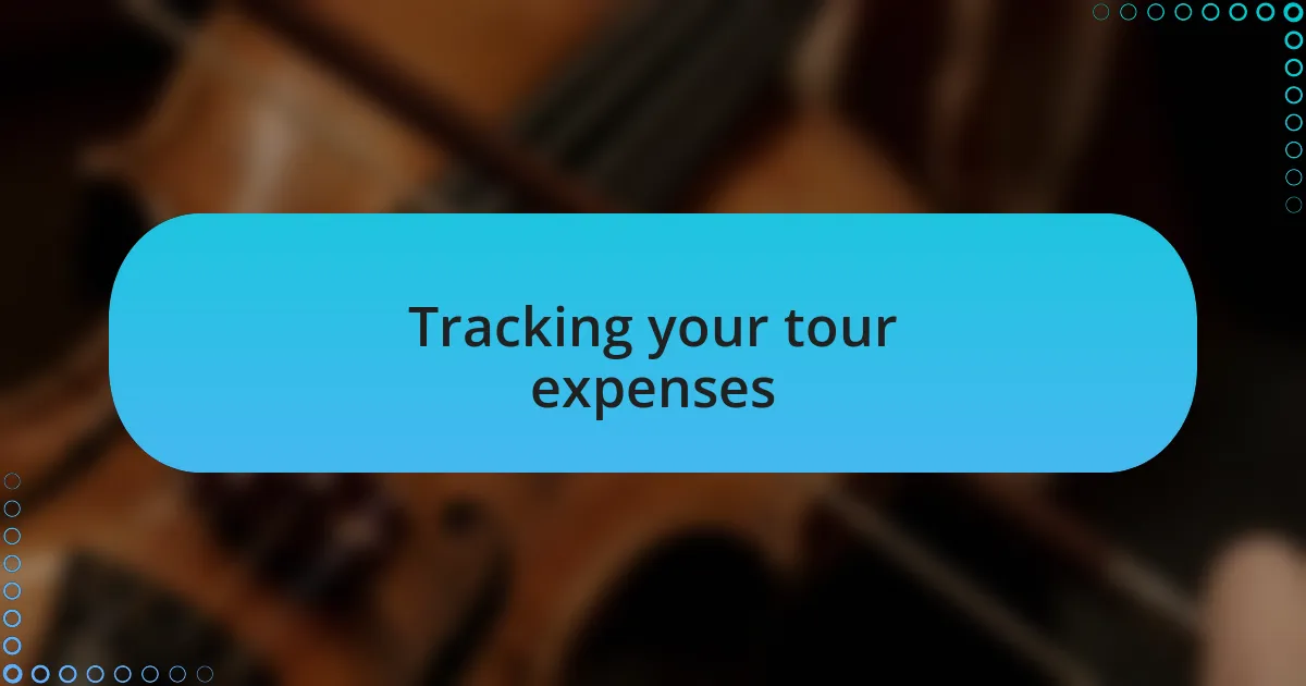 Tracking your tour expenses