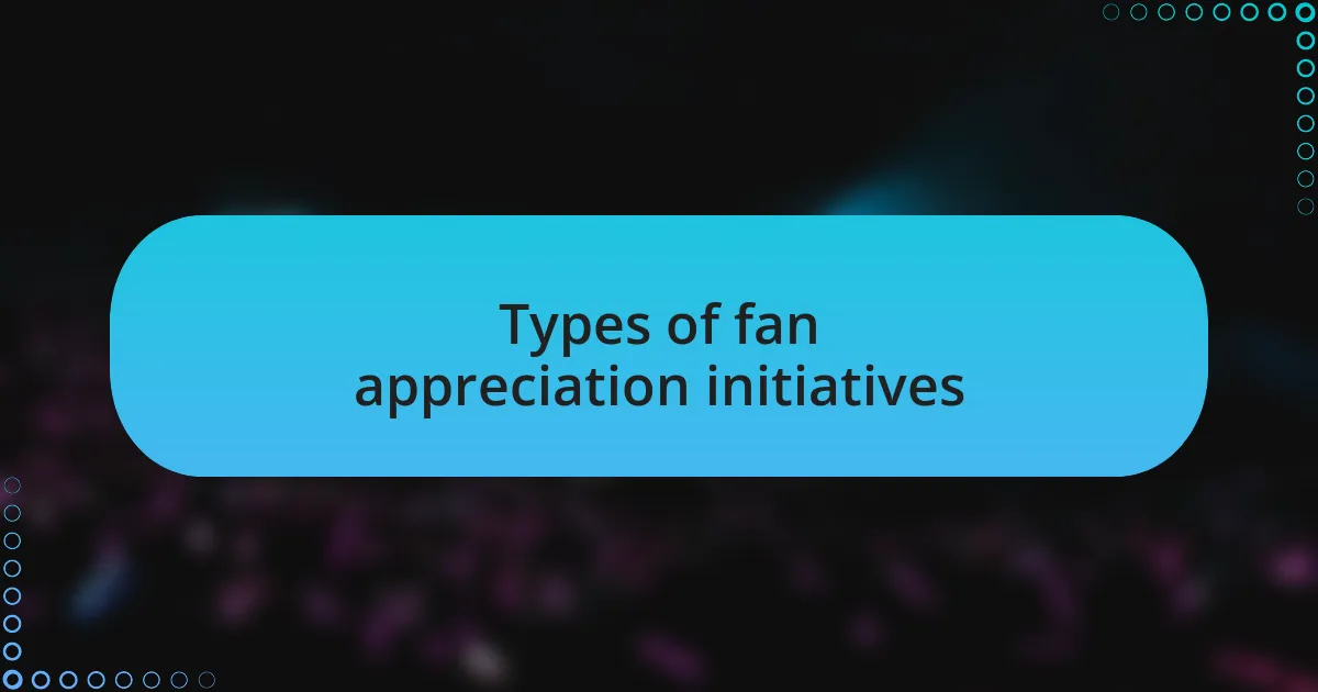 Types of fan appreciation initiatives