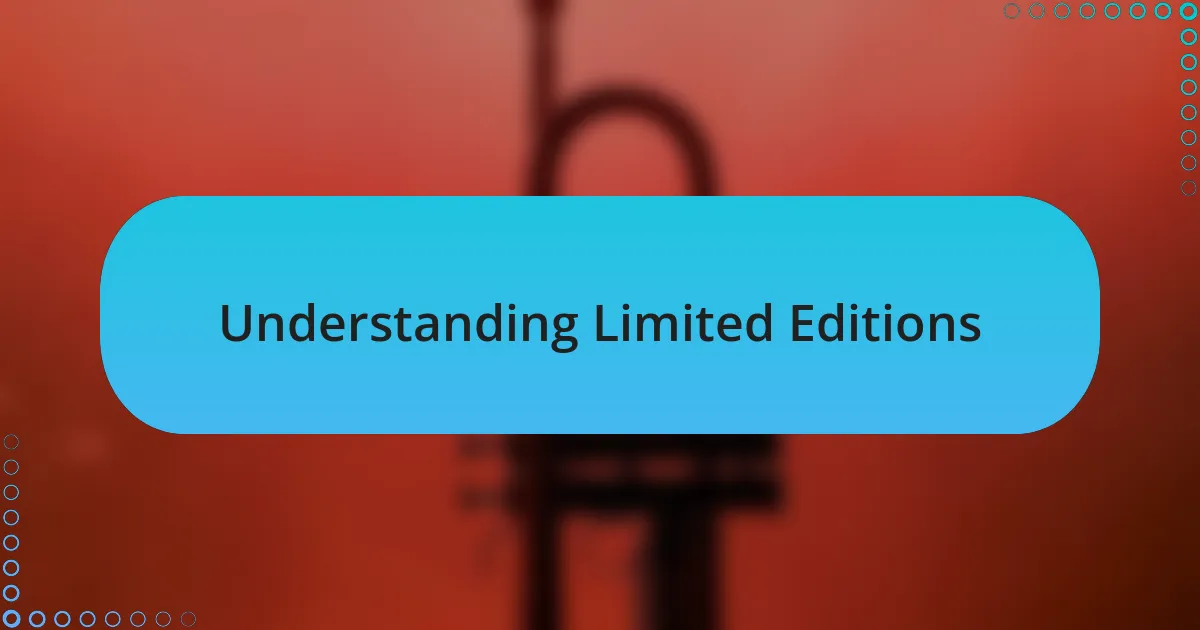 Understanding Limited Editions