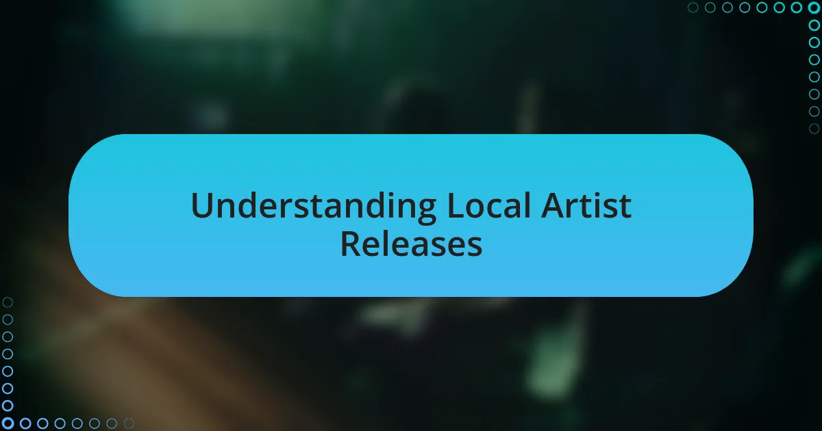 Understanding Local Artist Releases