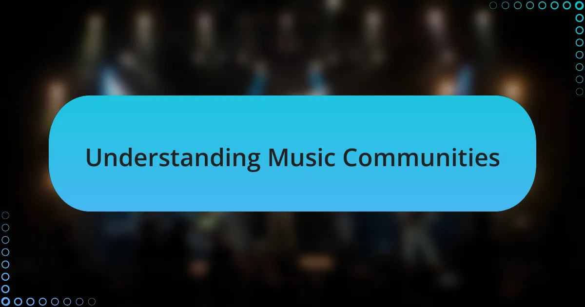 Understanding Music Communities