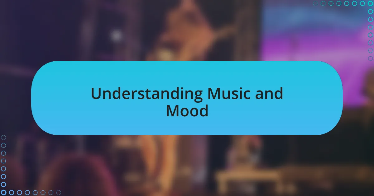 Understanding Music and Mood
