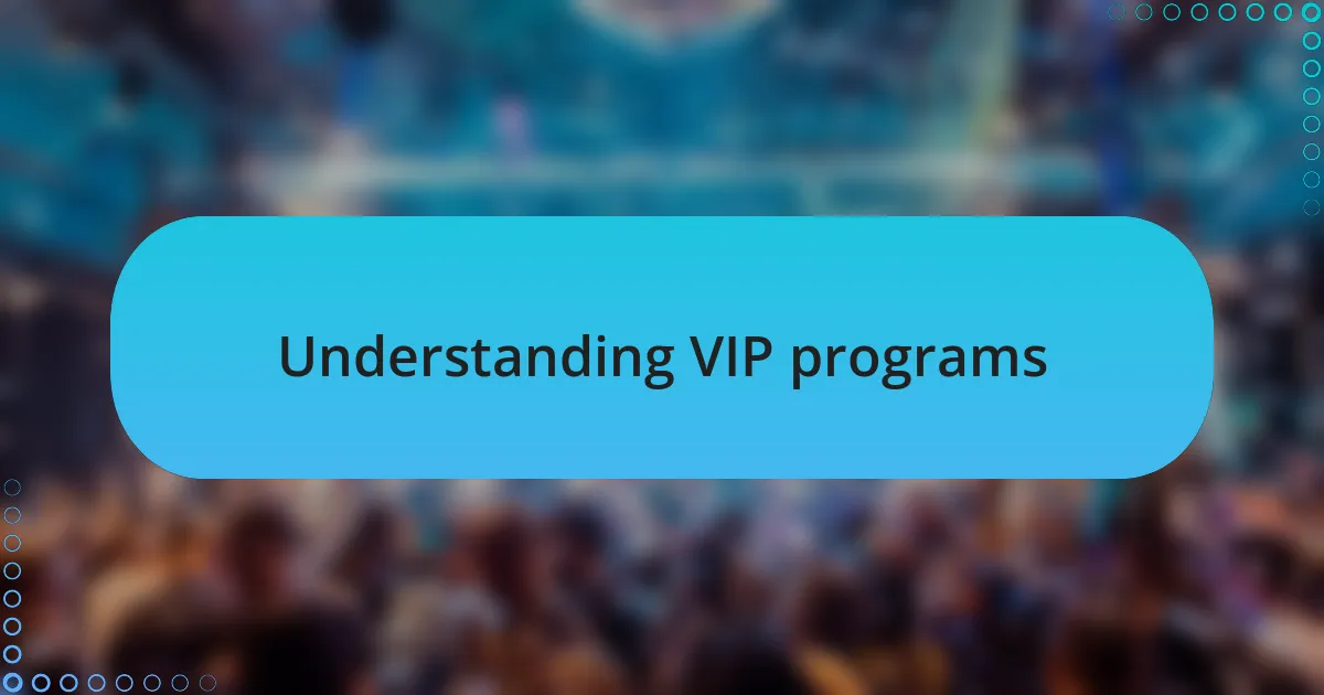 Understanding VIP programs