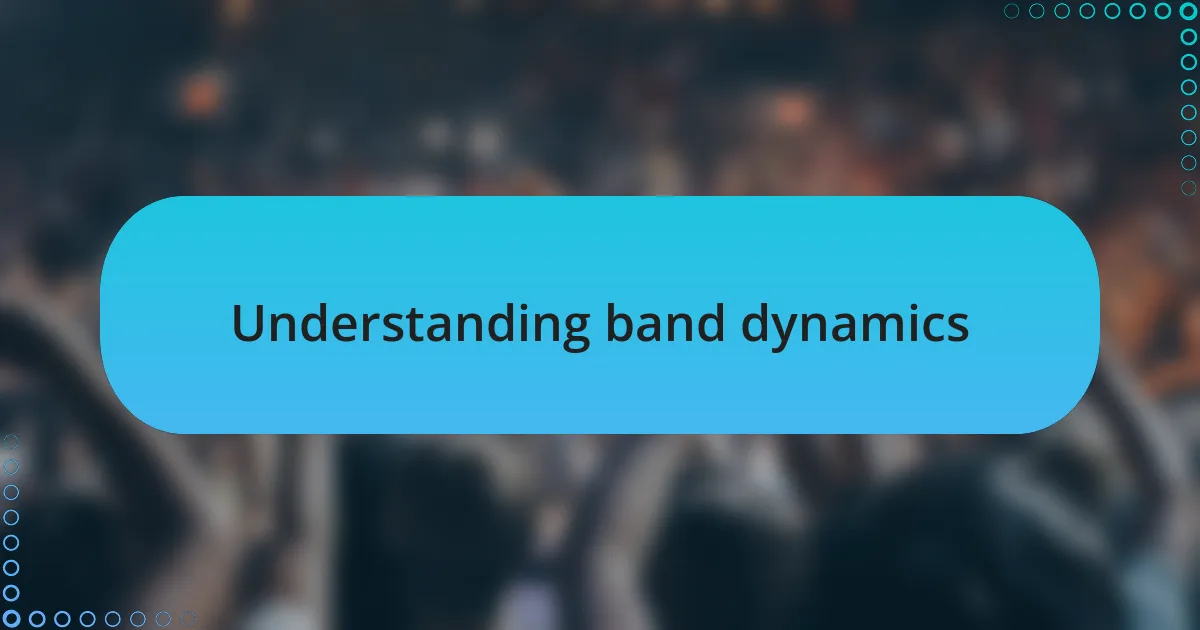 Understanding band dynamics