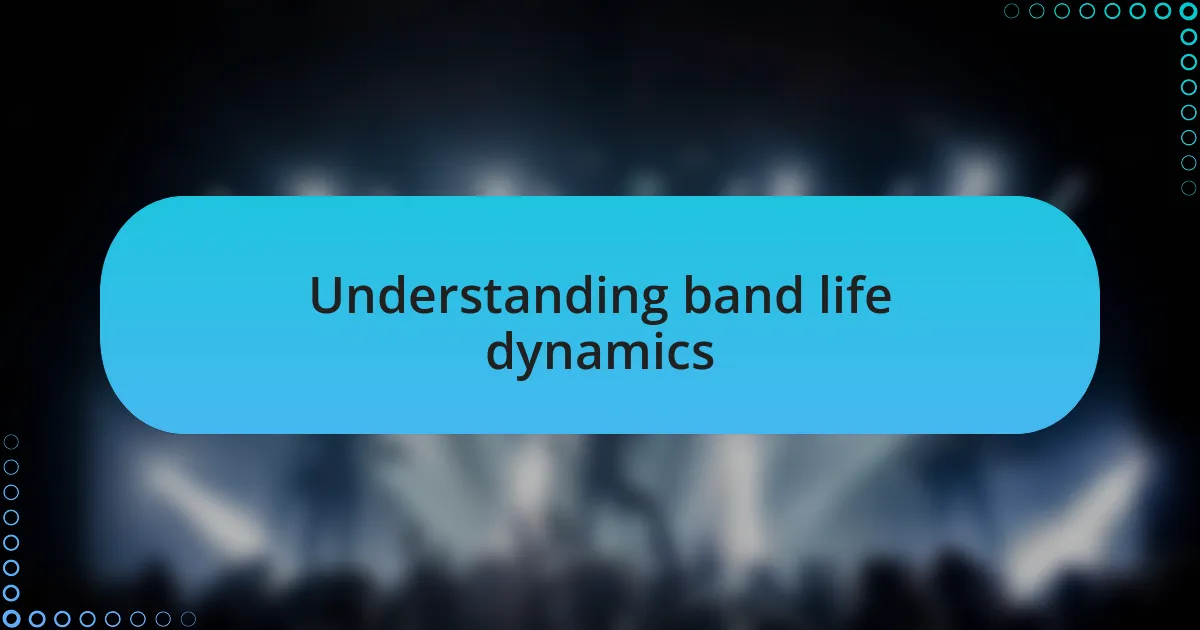 Understanding band life dynamics